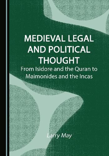 Medieval Legal and Political Thought: From Isidore and the Quran to Maimonides and the Incas