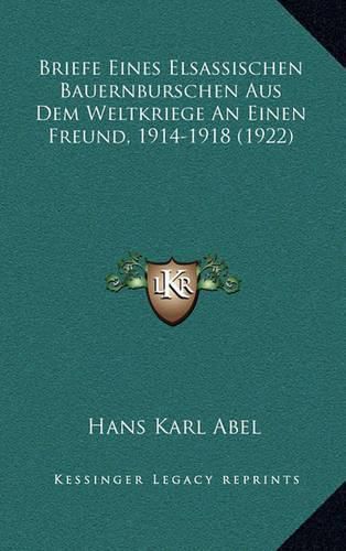 Cover image for Briefe Eines Elsassischen Bauernburschen Aus Dem Weltkriege an Einen Freund, 1914-1918 (1922)