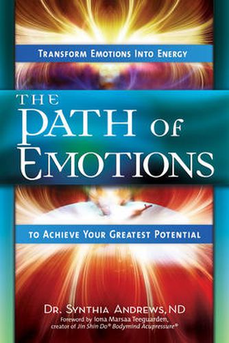 The Path of Emotions: Transform Emotions into Energy to Achieve Your Greatest Potential