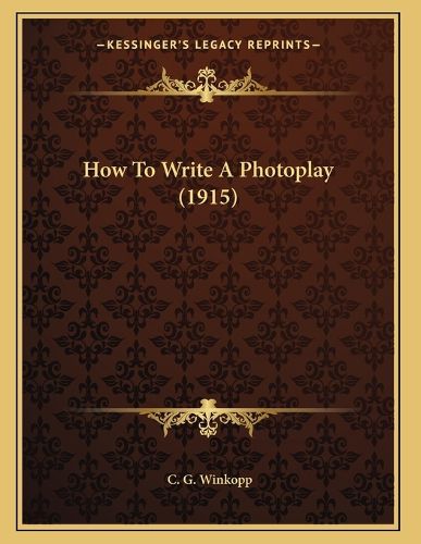 Cover image for How to Write a Photoplay (1915)