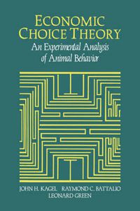 Cover image for Economic Choice Theory: An Experimental Analysis of Animal Behavior