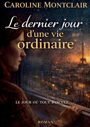 Cover image for Le dernier jour d'une vie ordinaire