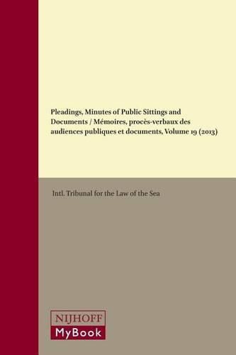 Cover image for Pleadings, Minutes of Public Sittings and Documents / Memoires, proces-verbaux des audiences publiques et documents, Volume 19 (2013)