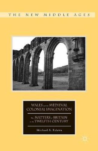 Cover image for Wales and the Medieval Colonial Imagination: The Matters of Britain in the Twelfth Century