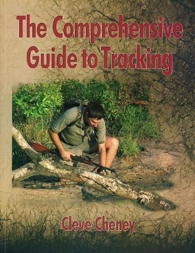 Cover image for The Comprehensive Guide to Tracking: How to Track Animals and Humans by Using All the Senses and Logical Reasoning