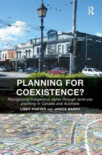 Cover image for Planning for Coexistence?: Recognizing Indigenous Rights through Land-use Planning in Canada and Australia