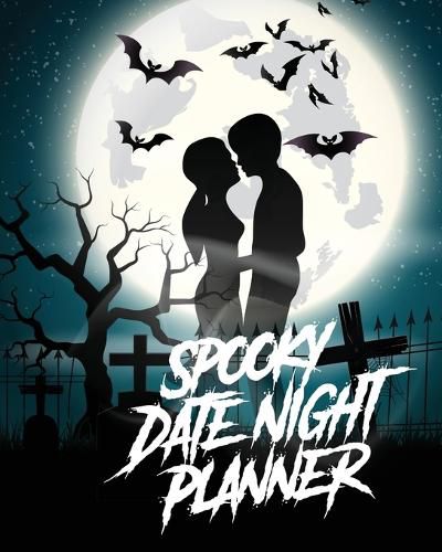 Cover image for Spooky Date Night Planner: For Couples- Staying In Or Going Out - Relationship Goals