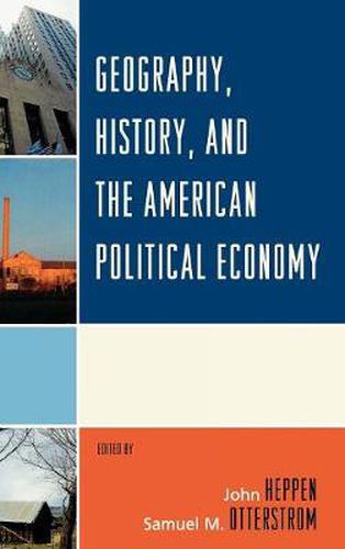 Cover image for Geography, History, and the American Political Economy