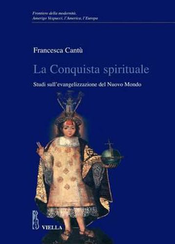 Cover image for La Conquista Spirituale: Studi Sull'evangelizzazione del Nuovo Mondo