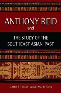 Cover image for Anthony Reid and the Study of the Southeast Asian Past