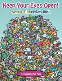 Cover image for Keep Your Eyes Open! Seek & Find Activity Book