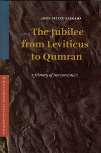 Cover image for The Jubilee from Leviticus to Qumran: A History of Interpretation