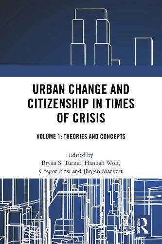 Urban Change and Citizenship in Times of Crisis: Volume 1: Theories and Concepts