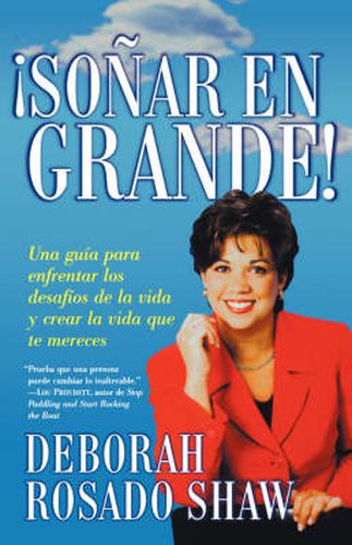 Cover image for Sonar en grande (Dream BIG!): Una guia para enfrentar los desafios de la vida y crear la vida que usted merece (A Roadmap for Facing Life's Challenges and Creating the Life You Deserve)