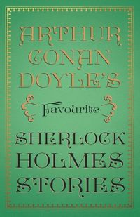 Cover image for Arthur Conan Doyle's Favourite Sherlock Holmes Stories