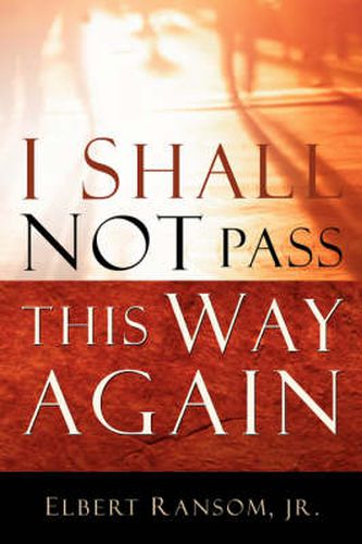 Cover image for I Shall Not Pass This Way Again