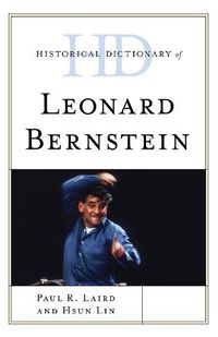 Cover image for Historical Dictionary of Leonard Bernstein