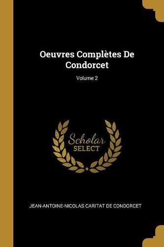 Cover image for Oeuvres Completes De Condorcet; Volume 2