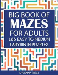 Cover image for Big Book of Mazes for Adults: 185 Easy to Medium Labyrinth Puzzles Paperback