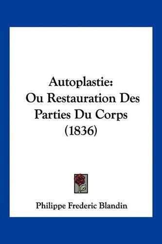 Autoplastie: Ou Restauration Des Parties Du Corps (1836)