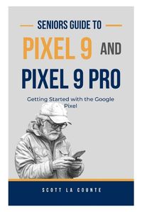 Cover image for Seniors Guide to Pixel 9 and Pixel 9 Pro