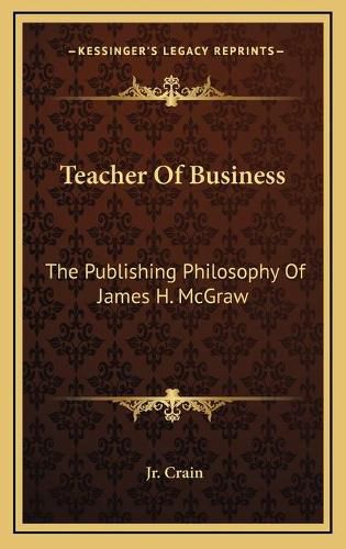 Teacher of Business: The Publishing Philosophy of James H. McGraw