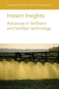 Cover image for Instant Insights: Advances in Fertilisers and Fertiliser Technology