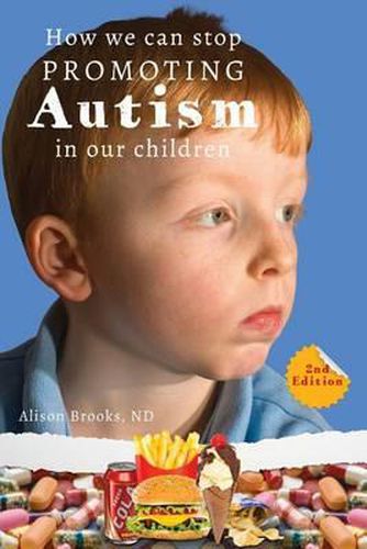 Cover image for How We Can Stop Promoting Autism in Our Children: 2nd Edition