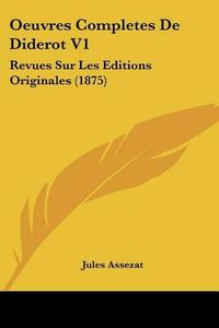 Cover image for Oeuvres Completes de Diderot V1: Revues Sur Les Editions Originales (1875)