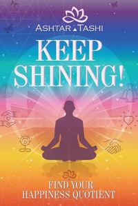 Cover image for Keep Shining!: Find Your Happiness Quotient