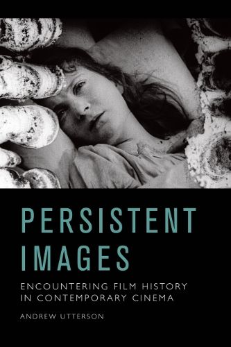 Cover image for Persistent Images: Encountering Film History in Contemporary Cinema