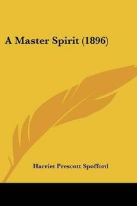 Cover image for A Master Spirit (1896)