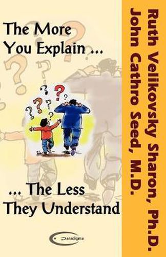 Cover image for The More You Explain the Less They Understand