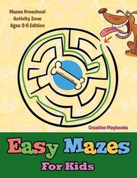 Cover image for Easy Mazes For Kids - Mazes Preschool Activity Zone Ages 3-5 Edition