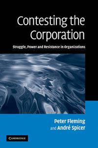 Cover image for Contesting the Corporation: Struggle, Power and Resistance in Organizations