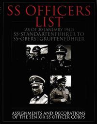 Cover image for SS Officers List (as of 30 January 1942) SS Standartenfuhrer to SS Oberstgruppenfuhrer: Assignments and Decorations of the Senior SS Officer Corps