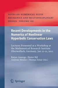 Cover image for Recent Developments in the Numerics of Nonlinear Hyperbolic Conservation Laws: Lectures Presented at a Workshop at the Mathematical Research Institute Oberwolfach, Germany, Jan 15 - 21, 2012