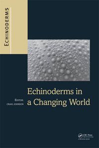 Cover image for Echinoderms in a Changing World: Proceedings of the 13th International Echinoderm Conference, January 5-9 2009, University of Tasmania, Hobart Tasmania, Australia