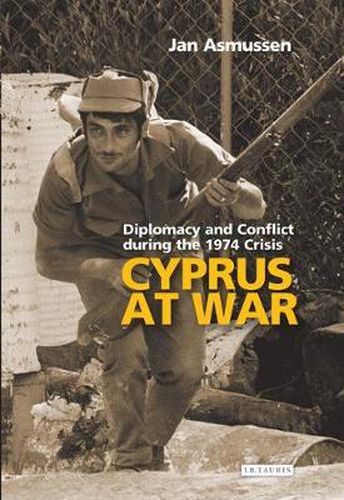 Cover image for Cyprus at War: Diplomacy and Conflict During the 1974 Crisis