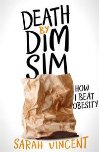 Cover image for Death by Dim Sim: How I beat obesity