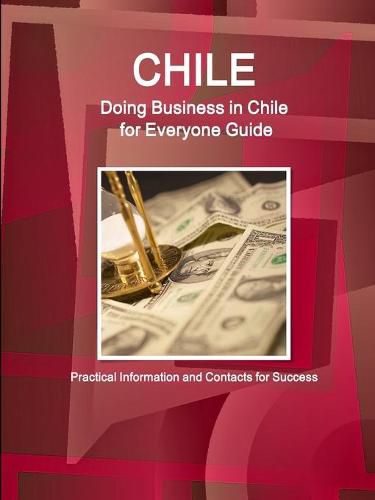 Cover image for Chile: Doing Business in Chile for Everyone Guide: Practical Information and Contacts for Success