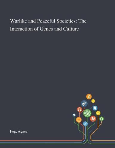 Cover image for Warlike and Peaceful Societies: The Interaction of Genes and Culture