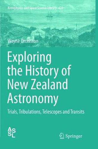 Cover image for Exploring the History of New Zealand Astronomy: Trials, Tribulations, Telescopes and Transits