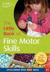 Cover image for The Little Book of Fine Motor Skills: Little Books with Big Ideas (61)
