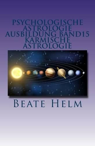 Cover image for Psychologische Astrologie - Ausbildung Band 15 - Karmische Astrologie: Erkenntnis und Integration fruherer Erfahrungen - Ankommen im Jetzt