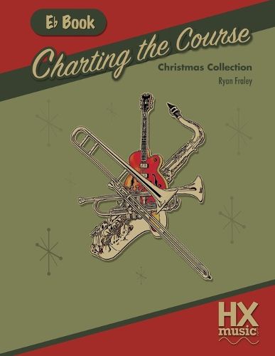 Cover image for Charting the Course Christmas Collection, E-Flat Book