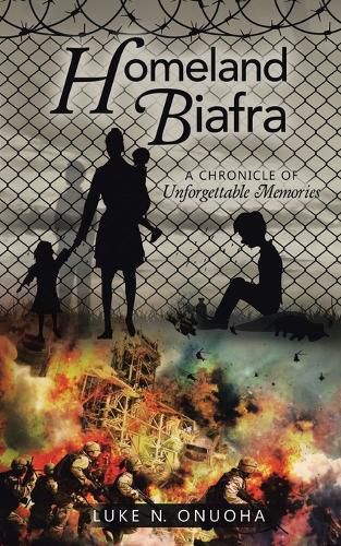 Cover image for Homeland Biafra: A Chronicle of Unforgettable Memories
