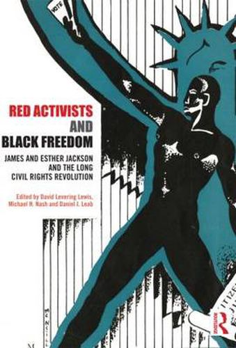 Red Activists and Black Freedom: James and Esther Jackson and the Long Civil Rights Revolution