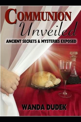Cover image for Communion Unveiled: Ancient Mysteries, and Secrets Revealed