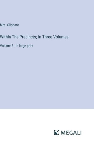 Within The Precincts; In Three Volumes